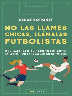 cover image of No las llames chicas, llámalas futbolistas